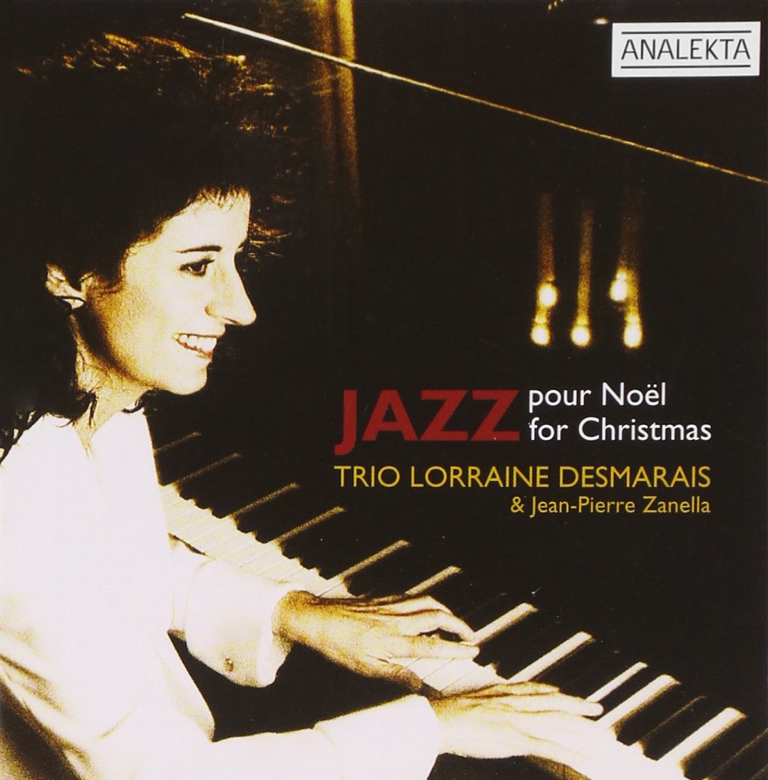 Jazz for Christmas [Audio CD] Lorraine Desmarais Trio; Jean-Pierre Zanella; Frédéric Alarie; Camil Bélisle; Various; Schubert, Franz; Gillespie, Haven; Connor, Thomas; Dix, William Chatterton; Gevaert, François Auguste and K. Davies, Katherine