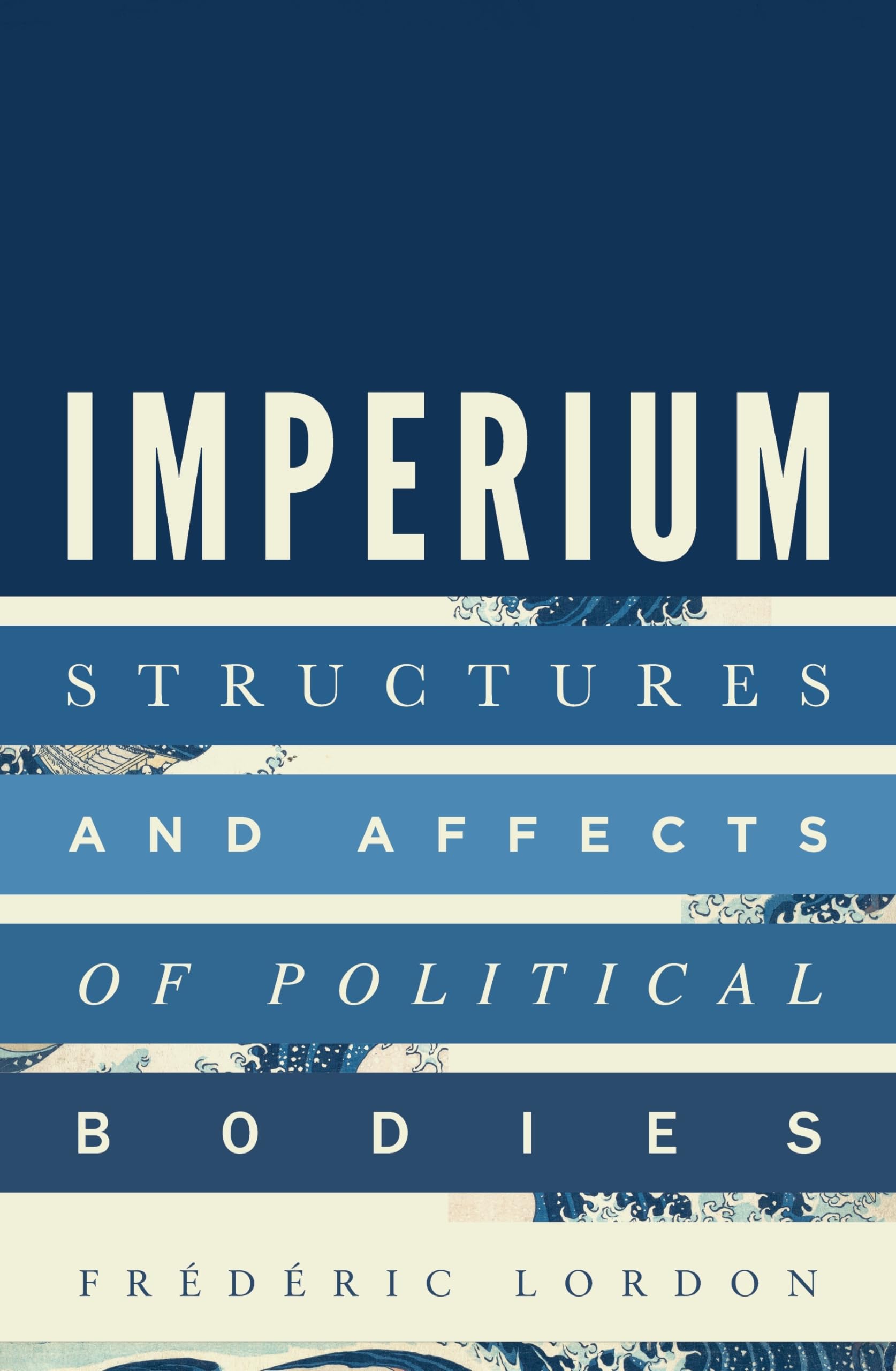 Imperium: Structures and Affects of Political Bodies,Frédéric Lo