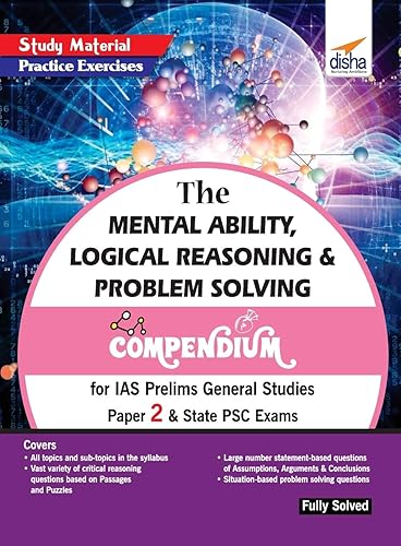 The Mental Ability, Logical Reasoning &amp; Problem Solving Compendium for IAS Prelims General Studies Paper 2 &amp; State PSC Exams