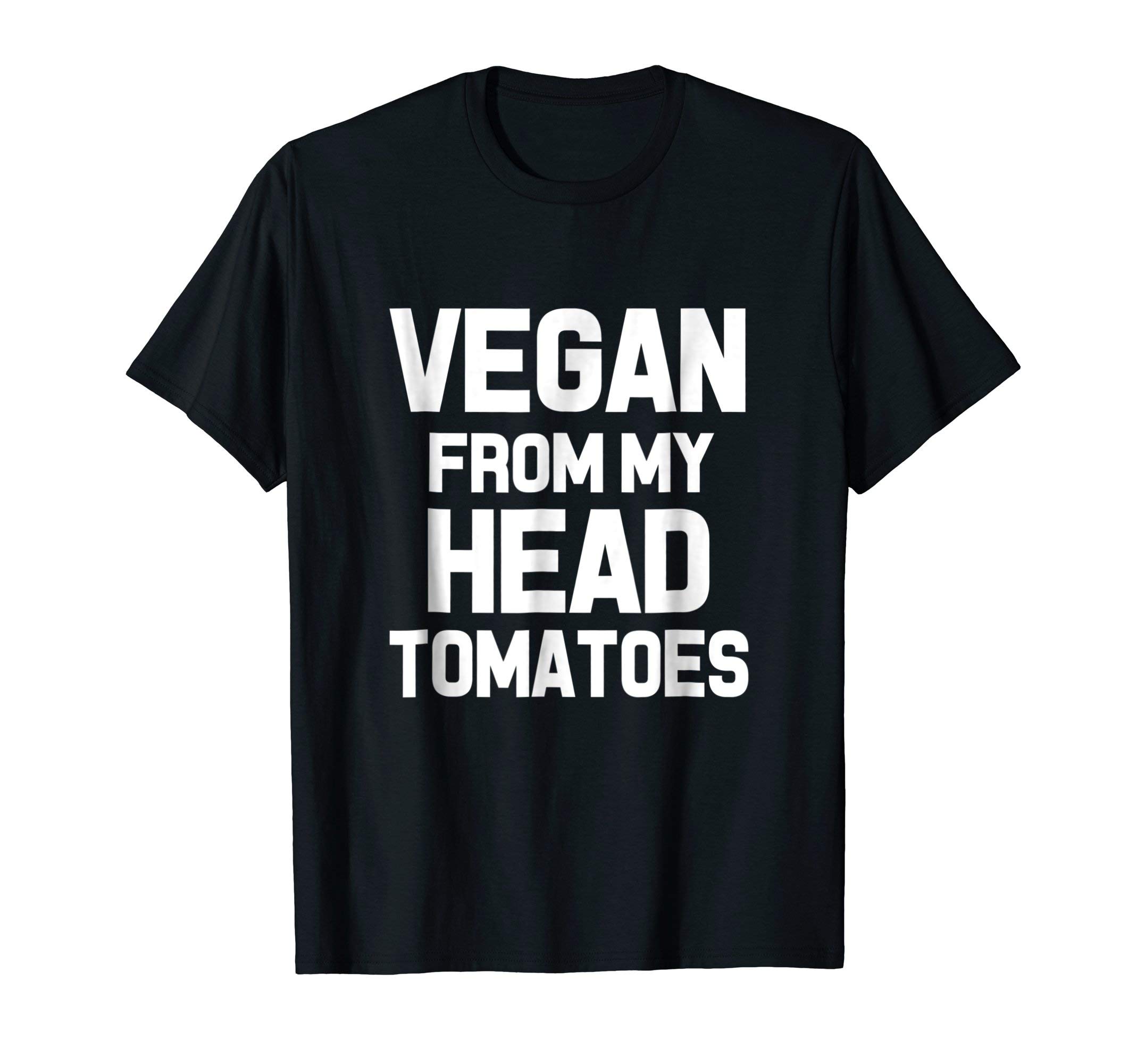 Vegan Pride and plant based diet awarenessVegan from My head Tomatoes gift Funny Plant Based Diet T-ShirtOEKO-TEX STANDARD 100