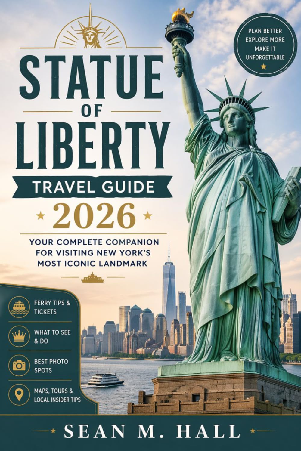 Statue of Liberty Travel Guide 2026: Your Complete Companion for Visiting New York’s Most Iconic Landmark