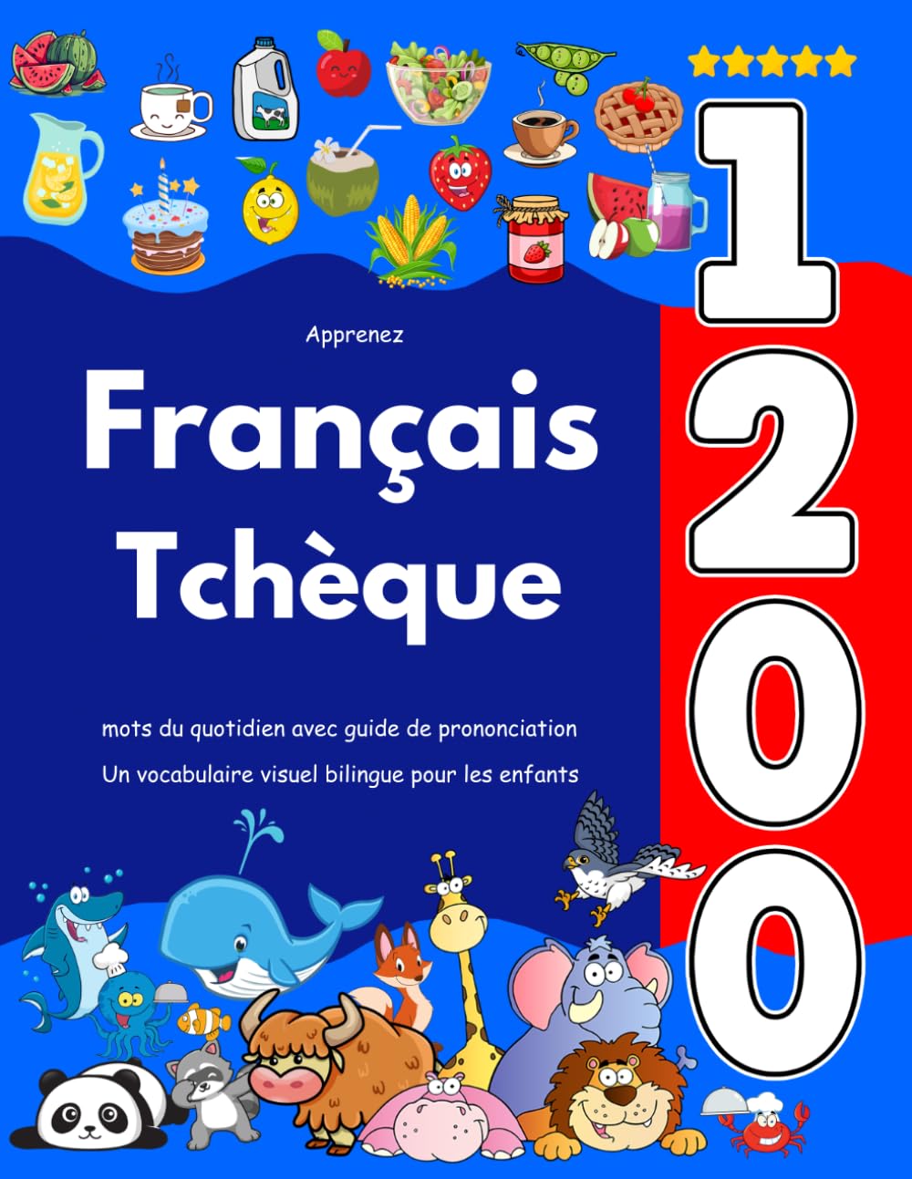 Apprenez Français Tchèque : 1 200 mots du quotidien avec guide de prononciation: Un vocabulaire visuel bilingue pour les enfants