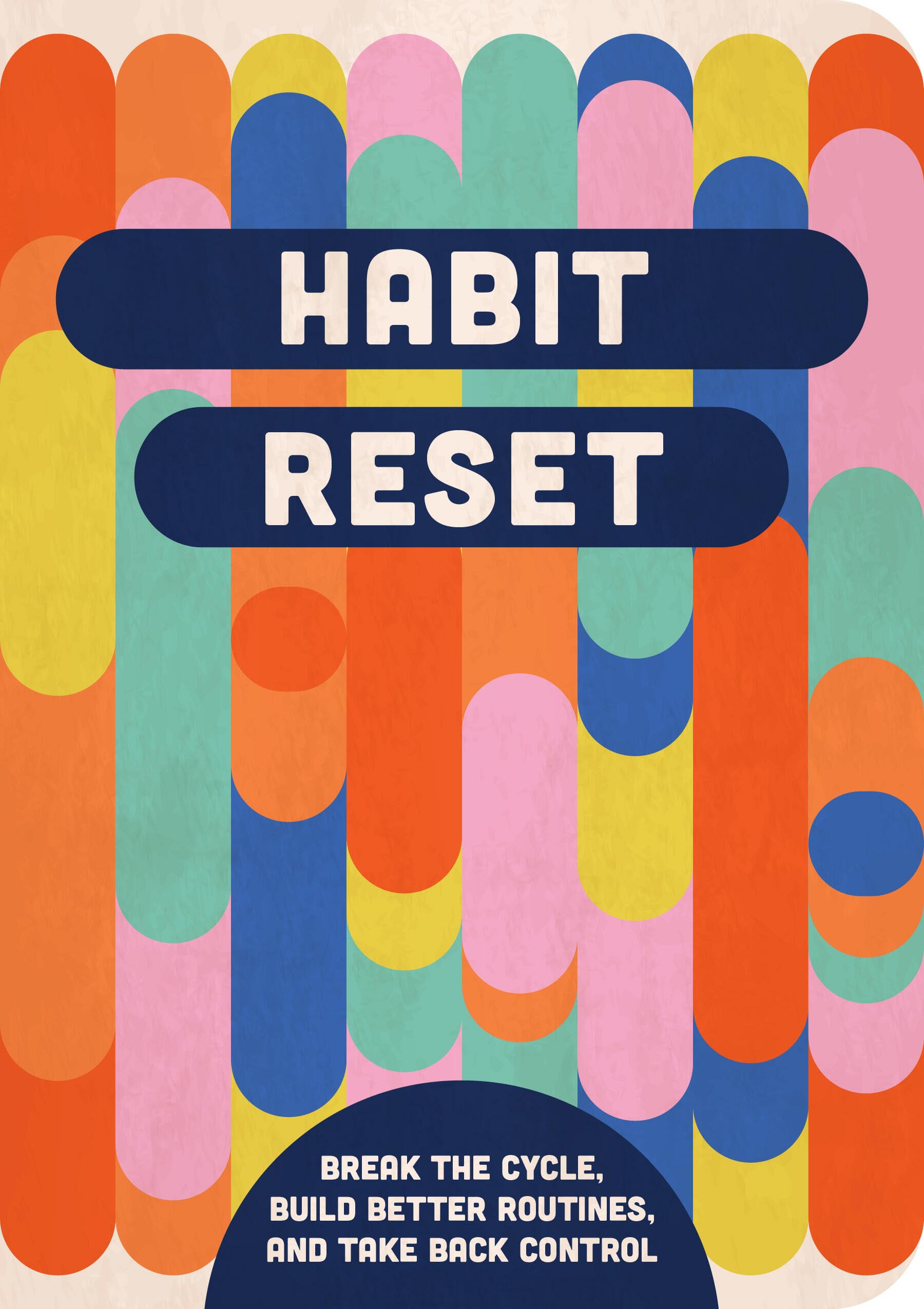 Habit Reset: Break the Cycle, Build Better Routines, and Take Back Control