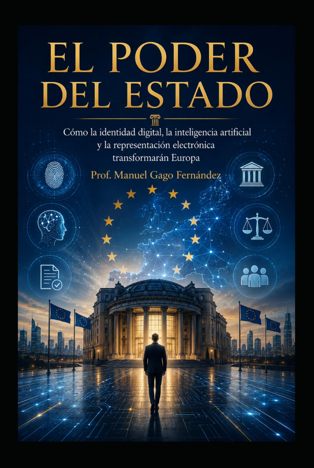 EL PODER DEL ESTADO: Cómo la identidad digital, la inteligencia artificial y la representación electrónica transformarán Europa (CIVILIZACIÓN ALGORÍTMICA)
