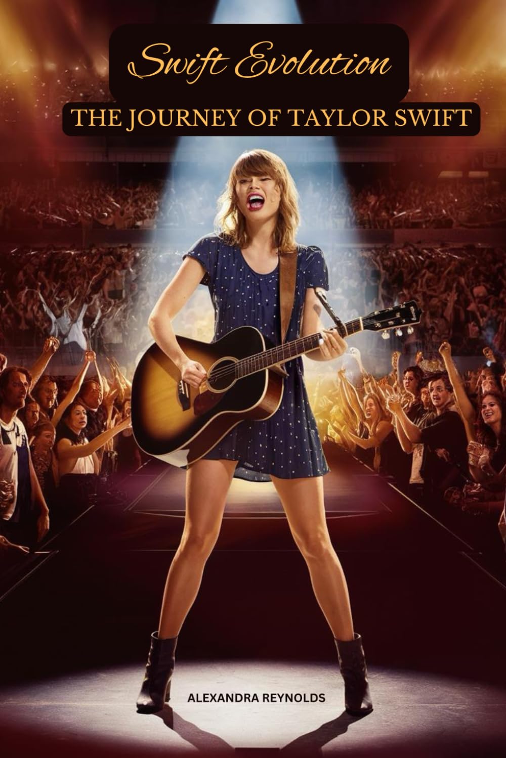 Swift Evolution: The Journey of Taylor Swift (Taylor Swift: Chronicles of a Music Icon)