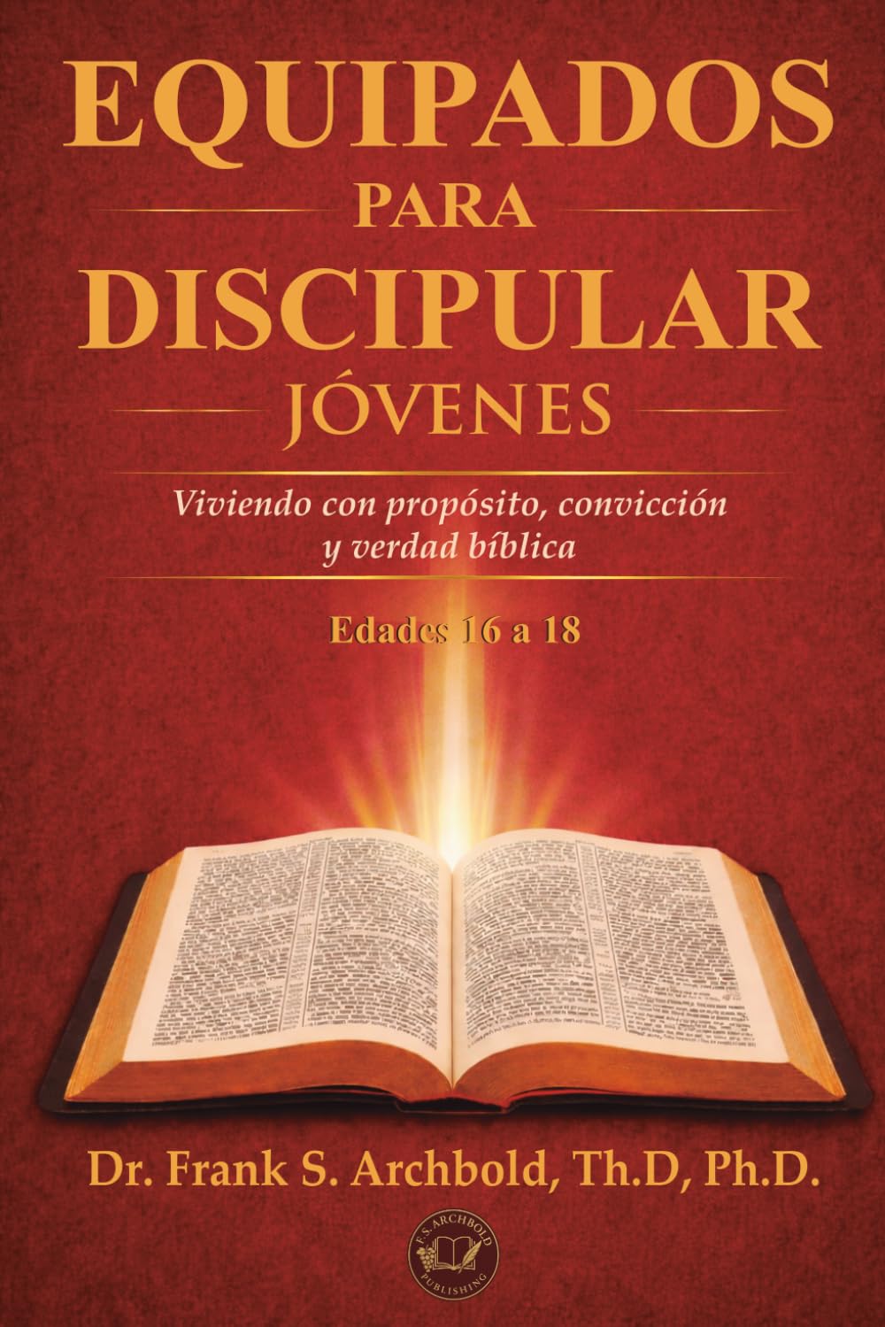 Equipados para Discipular (Jóvenes 16-18): Viviendo con propósito, convicción y verdad bíblica