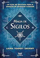 Magia de Sigilos: Um Guia de Bruxaria Para Criação de Símbolos Mágicos