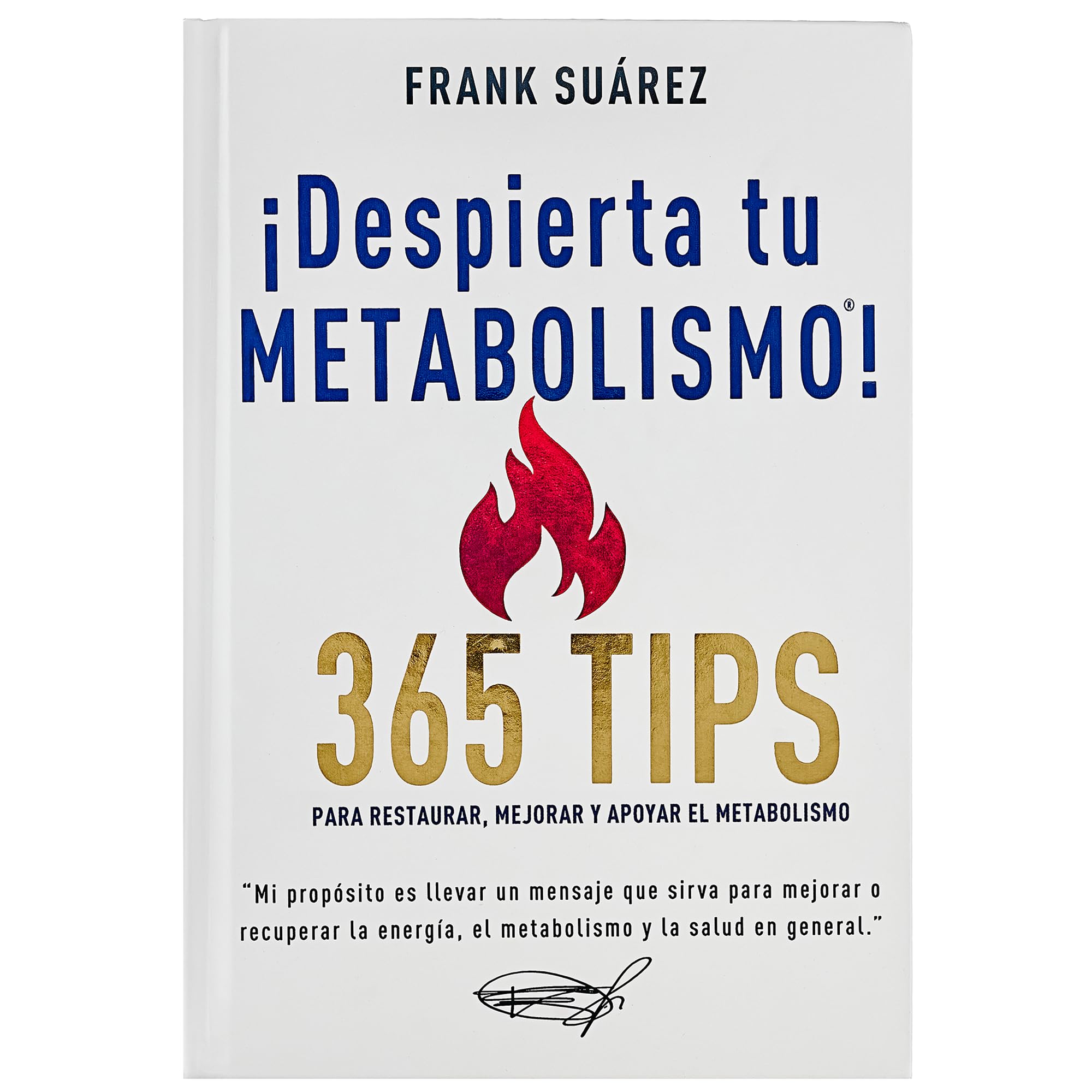 Despierta tu Metabolismo - 365 Tips para Restaurar, Mejorar y Apoyar el Metabolismo [paperback] Frank Suarez