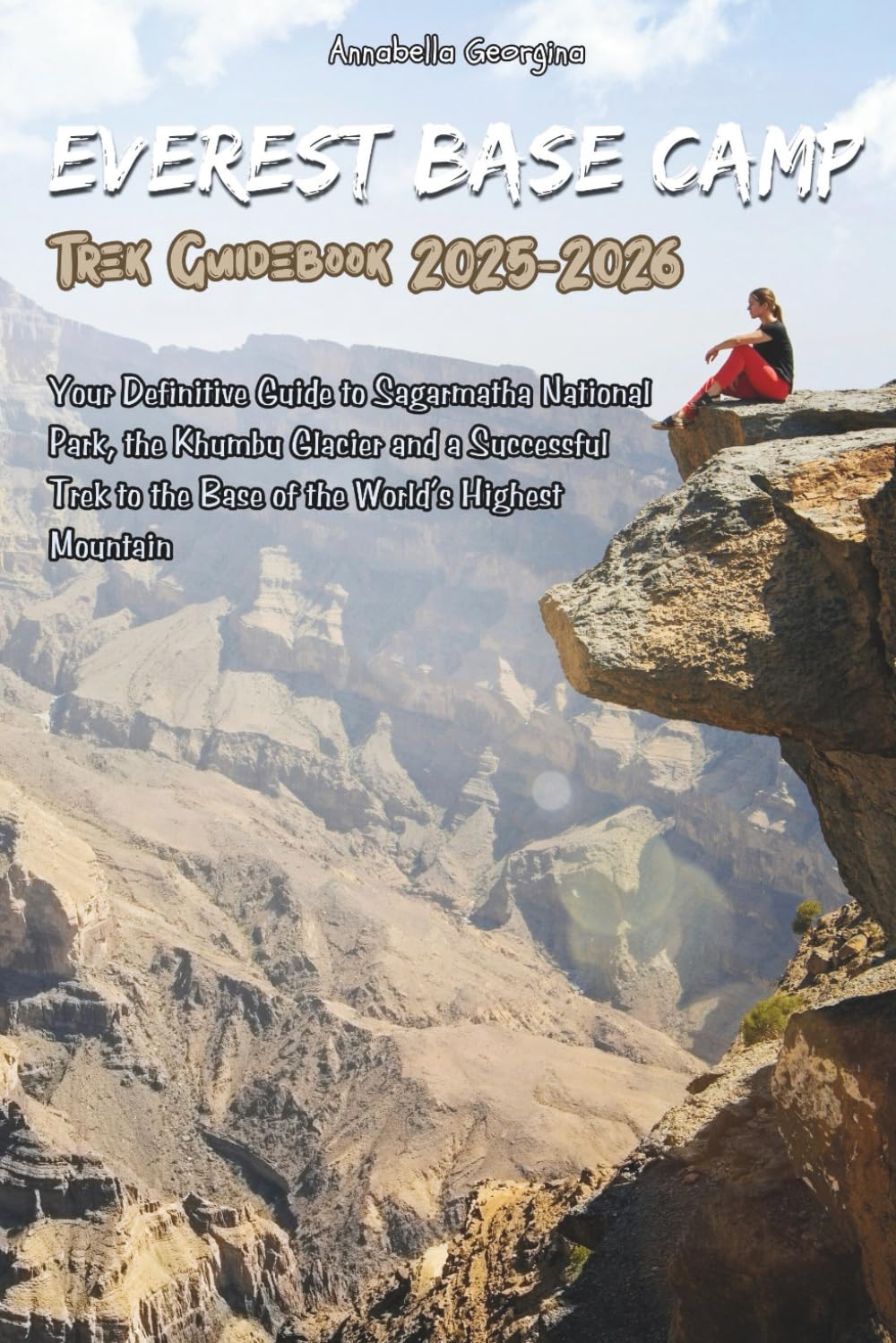 The Everest Base Camp Trek Guidebook 2025-2026: Your Definitive Guide to Sagarmatha National Park, the Khumbu Glacier and a Successful Trek to the