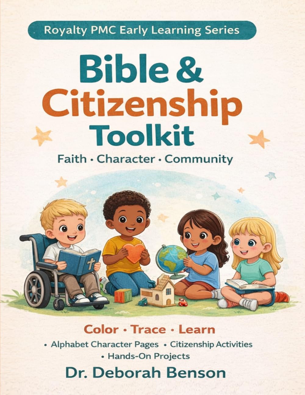 Bible & Citizenship Toolkit: Faith, Character, Community for Early Learners (Royalty PMC Early Learning Series)