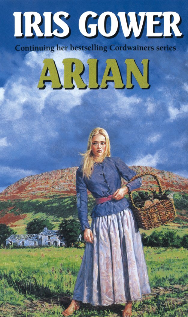 Arian (The Cordwainers: 4): A heartbreaking and emotional Welsh saga you won’t be able to put down...