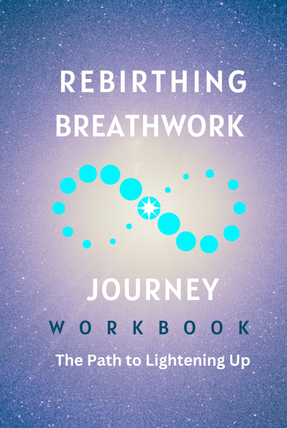 Rebirthing Breathwork Journey Workbook