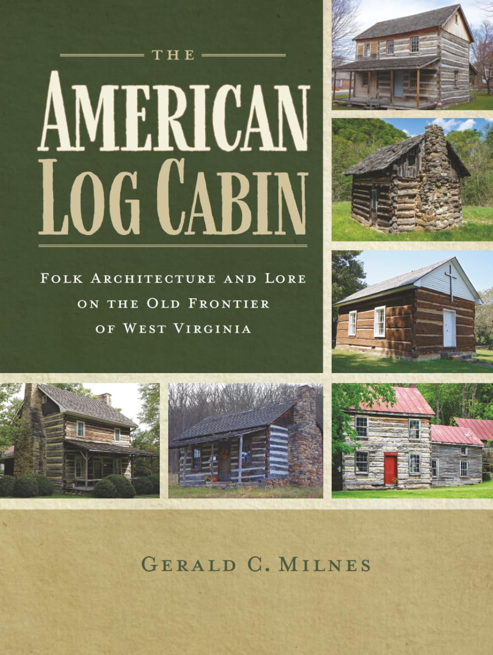 The American Log Cabin: Folk Architecture and Lore on the Old Frontier of West Virginia