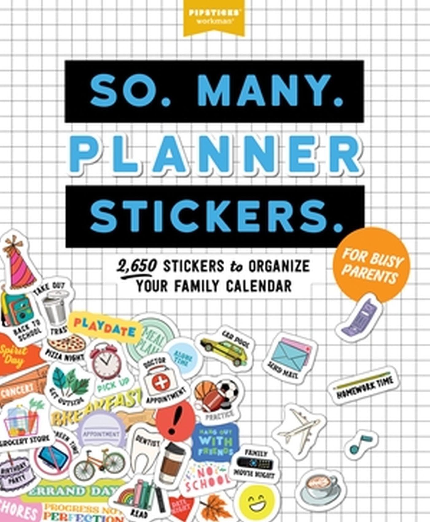 So. Many. Planner Stickers. for Busy Parents: 2,650 Stickers to Organize Your Family Calendar