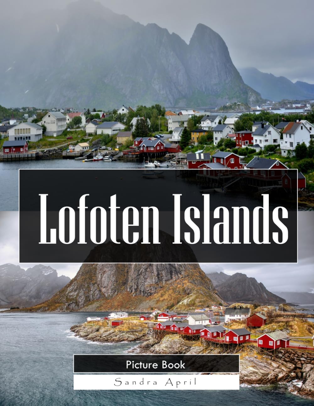 Lofoten Islands: A Stunning Coffee Table Picture Book – For Travelers & Nature Lovers