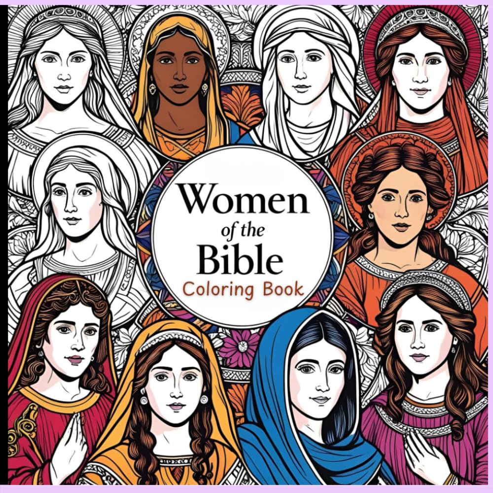 Women Of The Bible: Bible Coloring Book For Women (Adult & Teens Christian Coloring Book For Women)