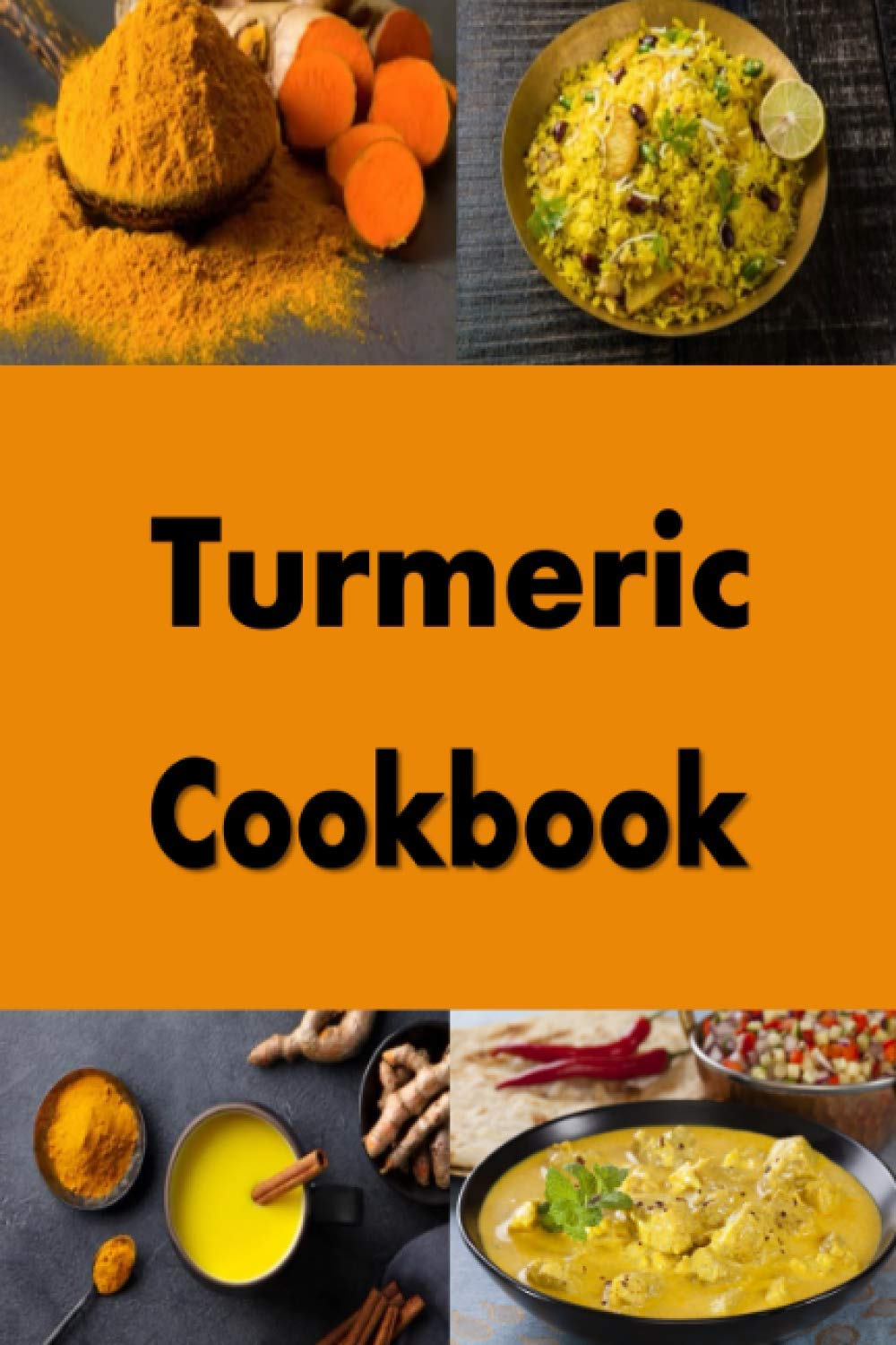 Turmeric Cookbook: Recipes with This Amazing Healing Spice