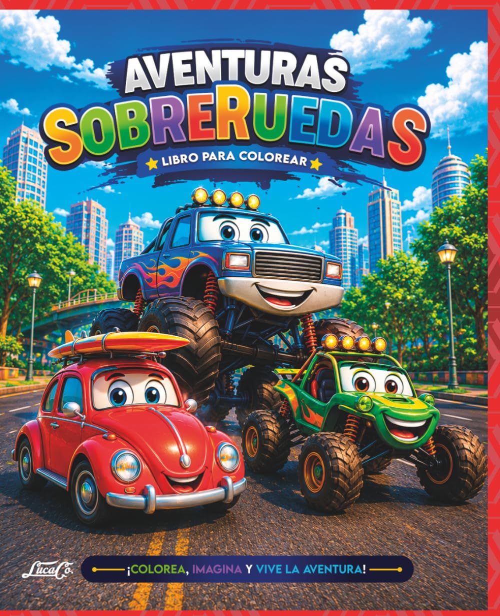 Aventuras Sobre Ruedas para Colorear: Divertidos vehículos en emocionantes aventuras sobre ruedas para niños y niñas