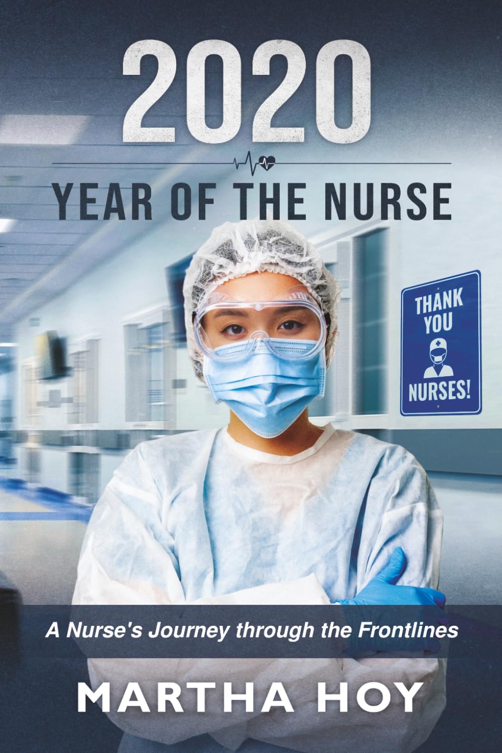 2020 Year of the Nurse: A Nurse's Journey through the Frontlines