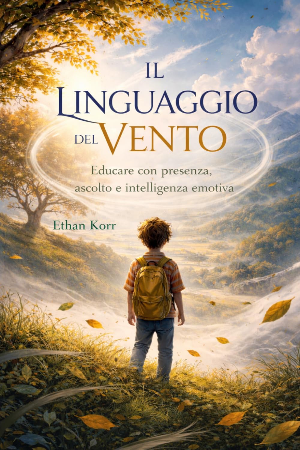 IL LINGUAGGIO DEL VENTO: Educare con presenza, ascolto e intelligenza emotiva