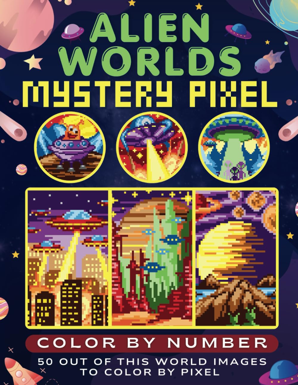 Alien Worlds Mystery Pixel Color by Number: 50 Out of This World Images to Color by Pixel