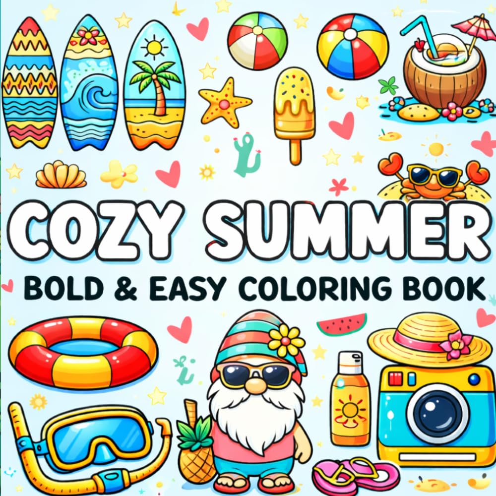 Cozy Summer Bold and Easy Coloring Book: Cute and Simple Summer Designs for Adults, Teens, and Seniors | Relaxing Vacation Vibes, Beach Scenes, and Sweet Treats