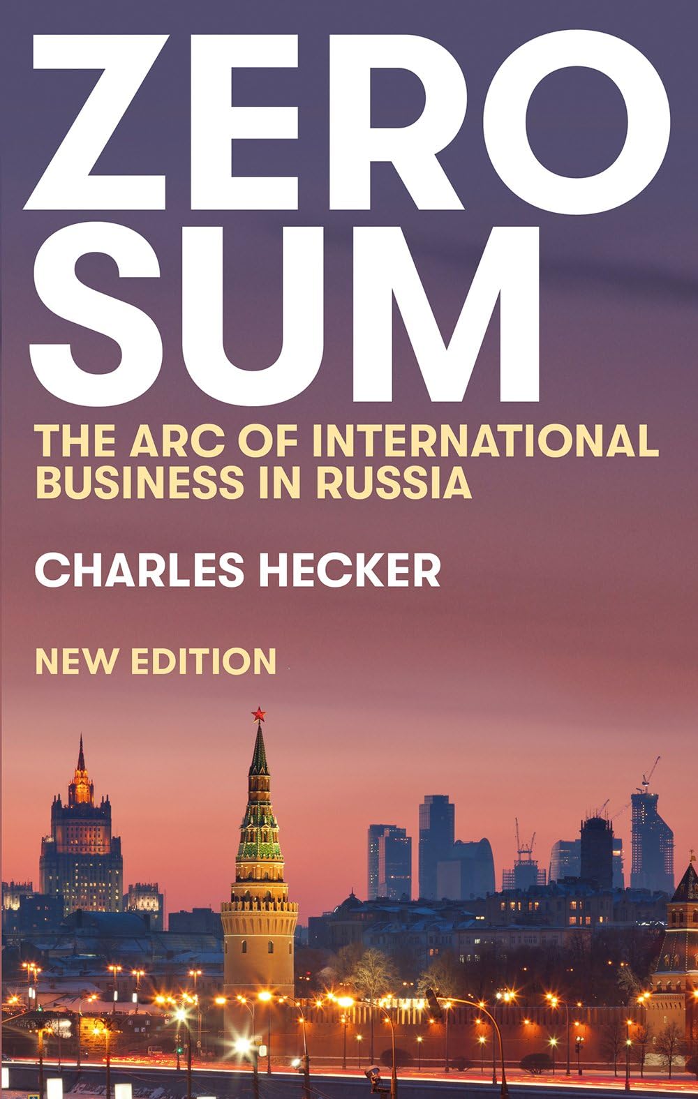 Zero Sum: The Arc of International Business in Russia (New Perspectives on Eastern Europe & Eurasia)