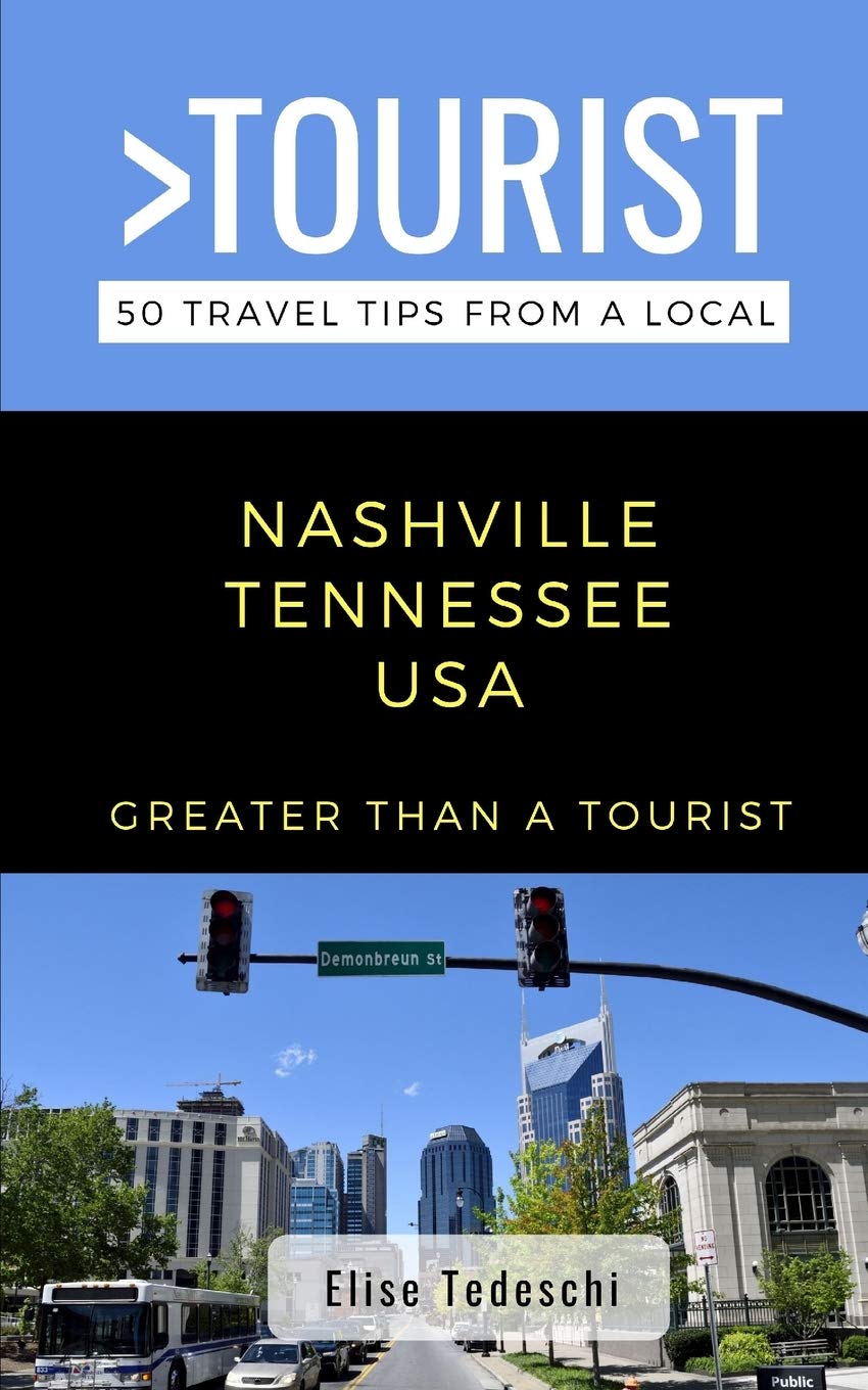 Greater Than a Tourist- Nashville Tennessee USA: 50 Travel Tips from a Local: 196 (Greater Than a Tourist North America & Caribbean Series)