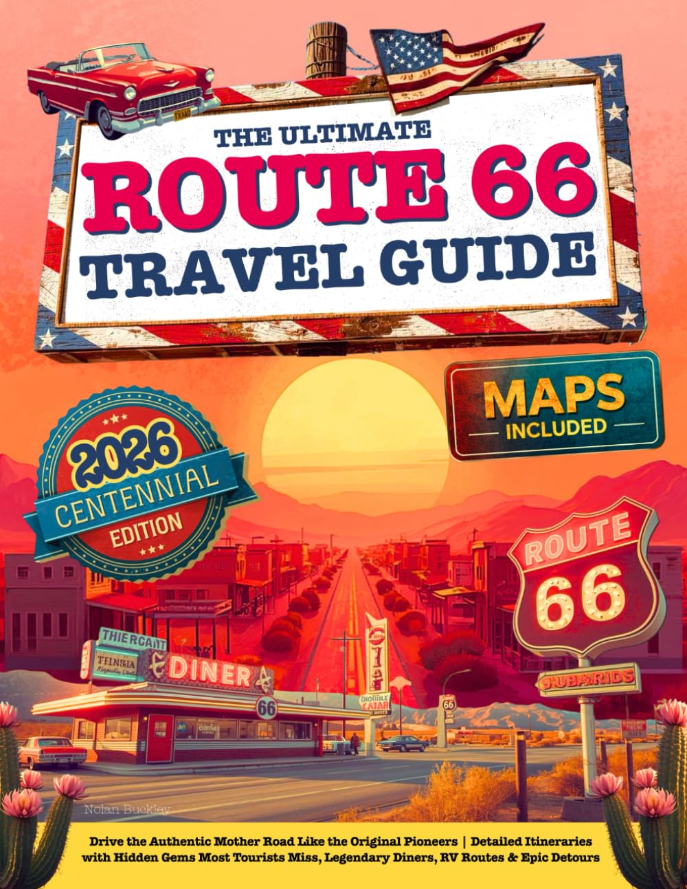 The Ultimate Route 66 Travel Guide: Drive the Authentic Mother Road Like the Original Pioneers | Detailed Itineraries with Hidden Gems Most Tourists Miss, Legendary Diners, RV Routes & Epic Detours