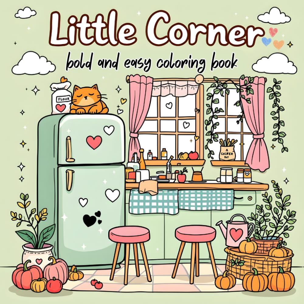 Little Corner: Bold And Easy Coloring Book for Adults and Teens, Super Cute Designs of Cozy