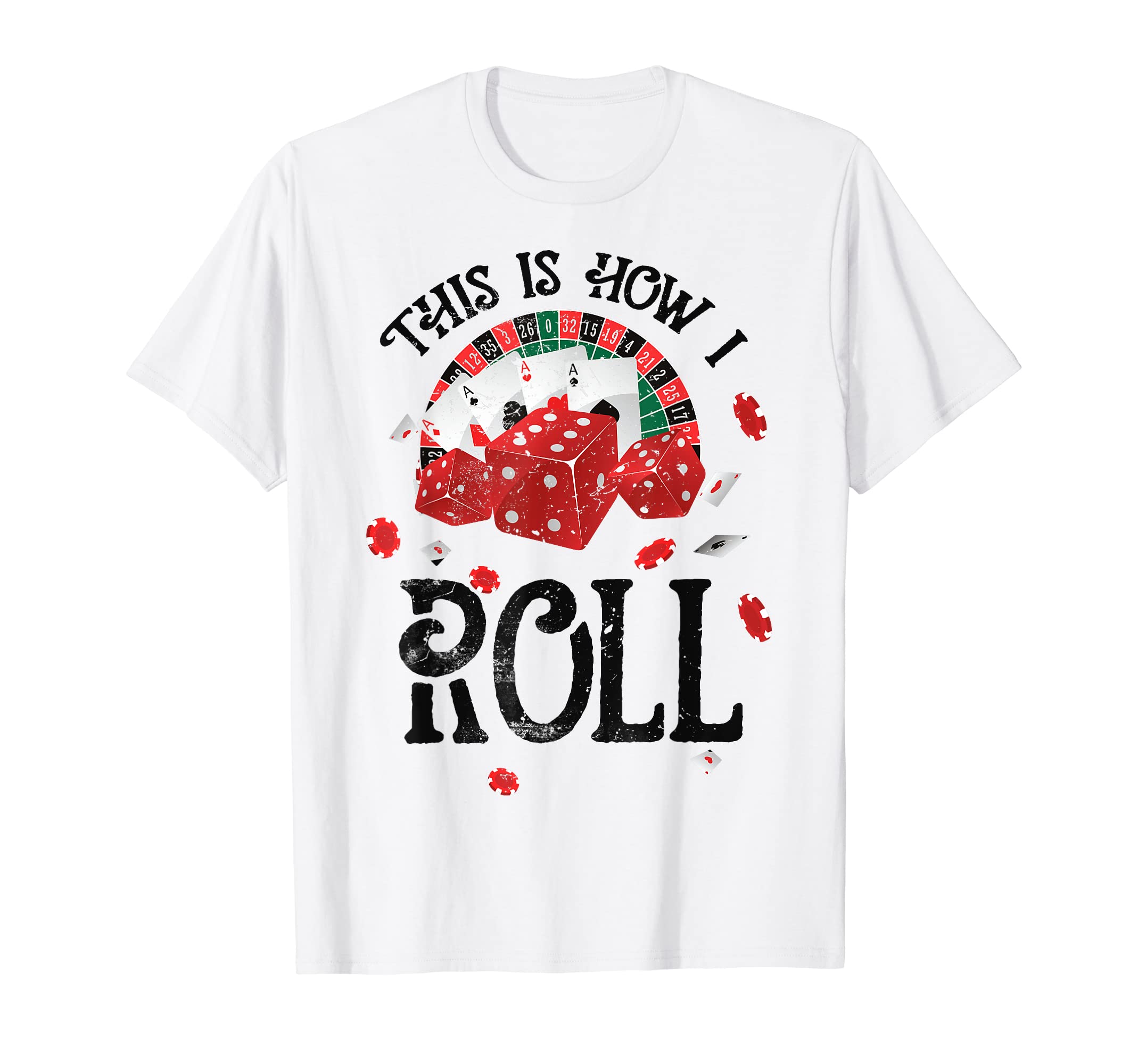 You Bet I'm Gambling ShirtsThis Is How I Roll Casino Craps Dice Gambling T-Shirt