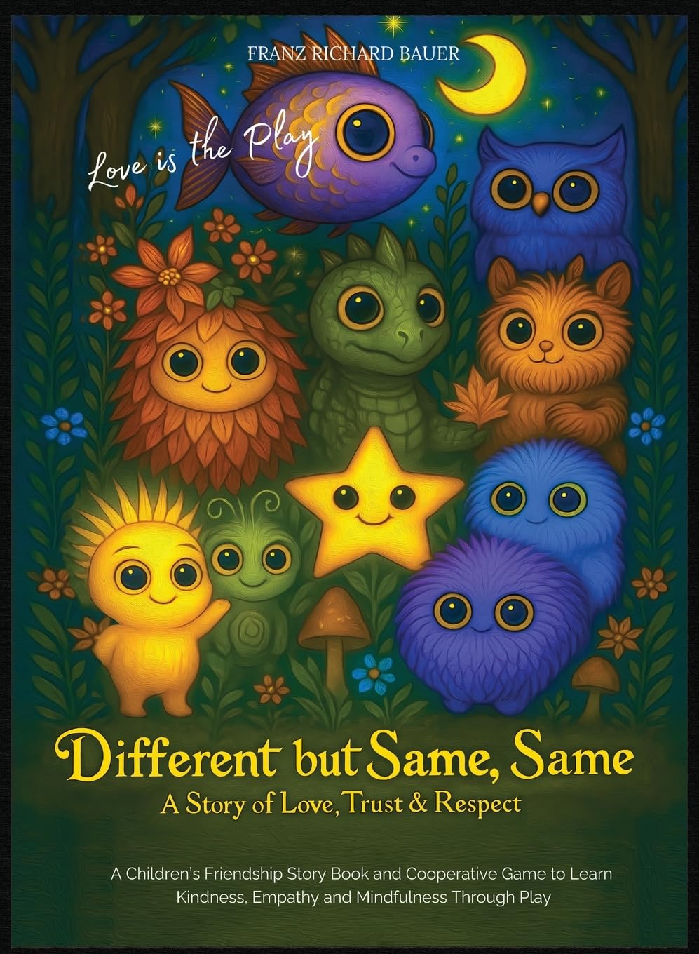 Different but Same, Same - Love is the Play: A Children's Friendship Story of Love, Trust & Respect - Learn Kindness, Empathy & Mindfulness Through Play.: 1