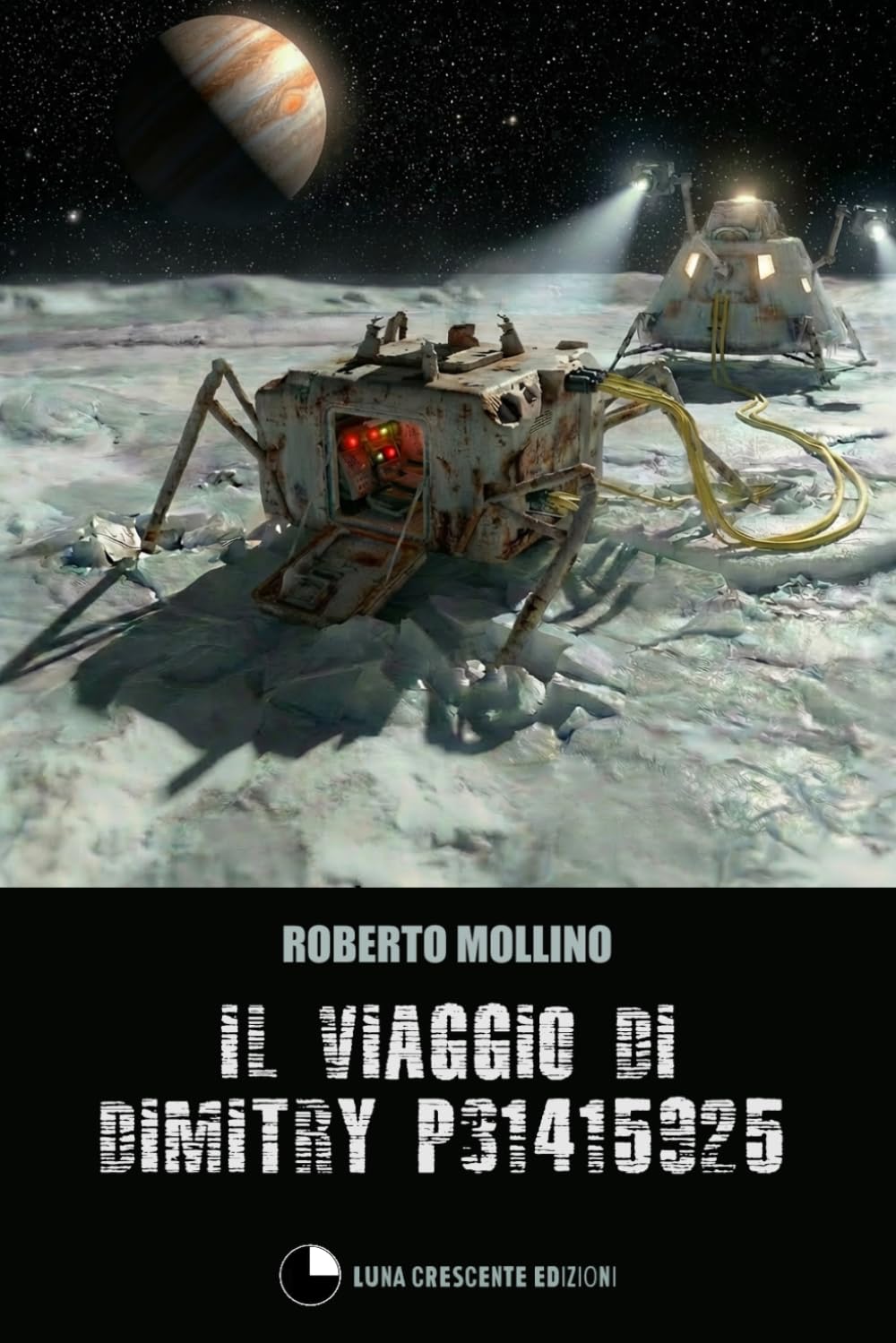 Il viaggio di Dimitry DIMITRY P31415925 (Fantascienza Italiana - Luna Crescente Edizioni)