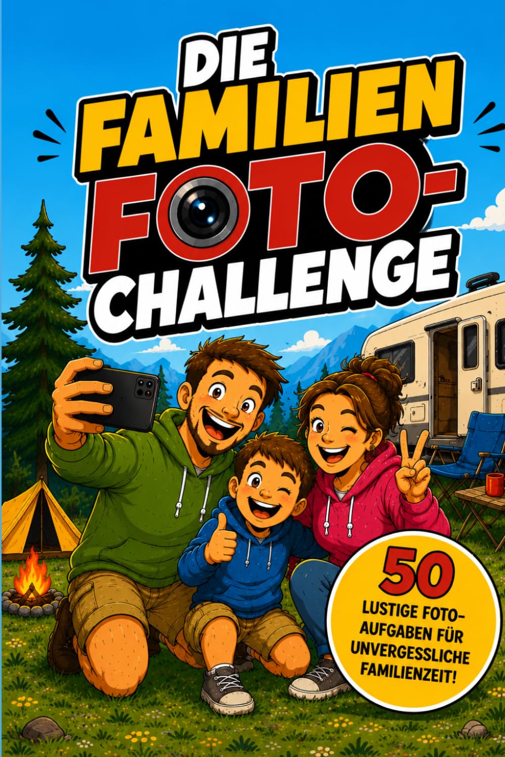 Die Familien Foto Challenge: 50 kreative und lustige Fotoaufgaben für gemeinsame Abenteuer, besondere Momente und unvergessliche Erinnerungen (Foto-Challenge Bücher)