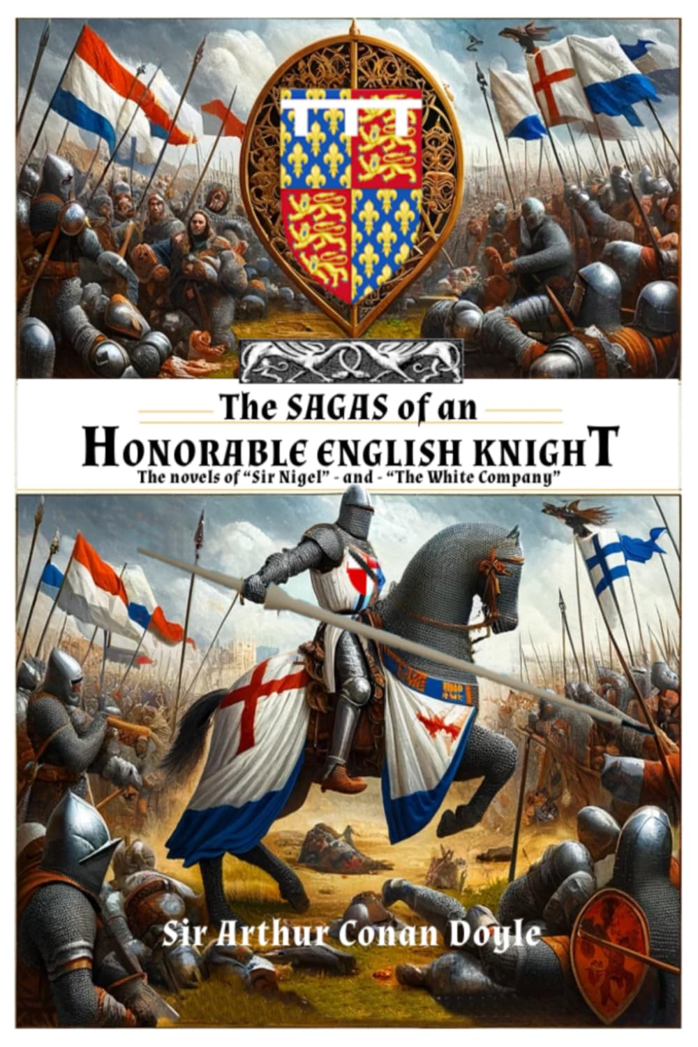 THE SAGAS OF AN HONORABLE ENGLISH KNIGHT: The novels of “Sir Nigel” - and - “The White Company”.