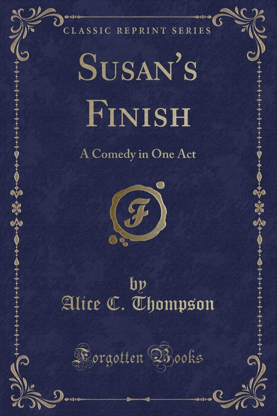 Susan's Finish: A Comedy in One Act (Classic Reprint)