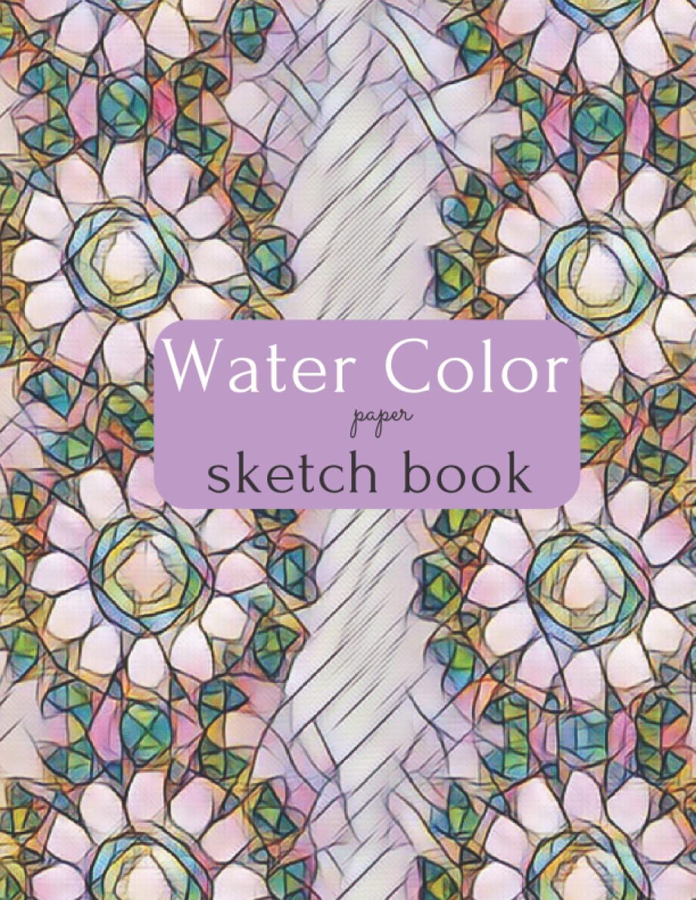 Water Color Paper Sketch Book: Water Color Paper and Sketchbook for Artists, Professionals and Beginners. Water Color Pad, Sketchbook 8.5x11 INCH.