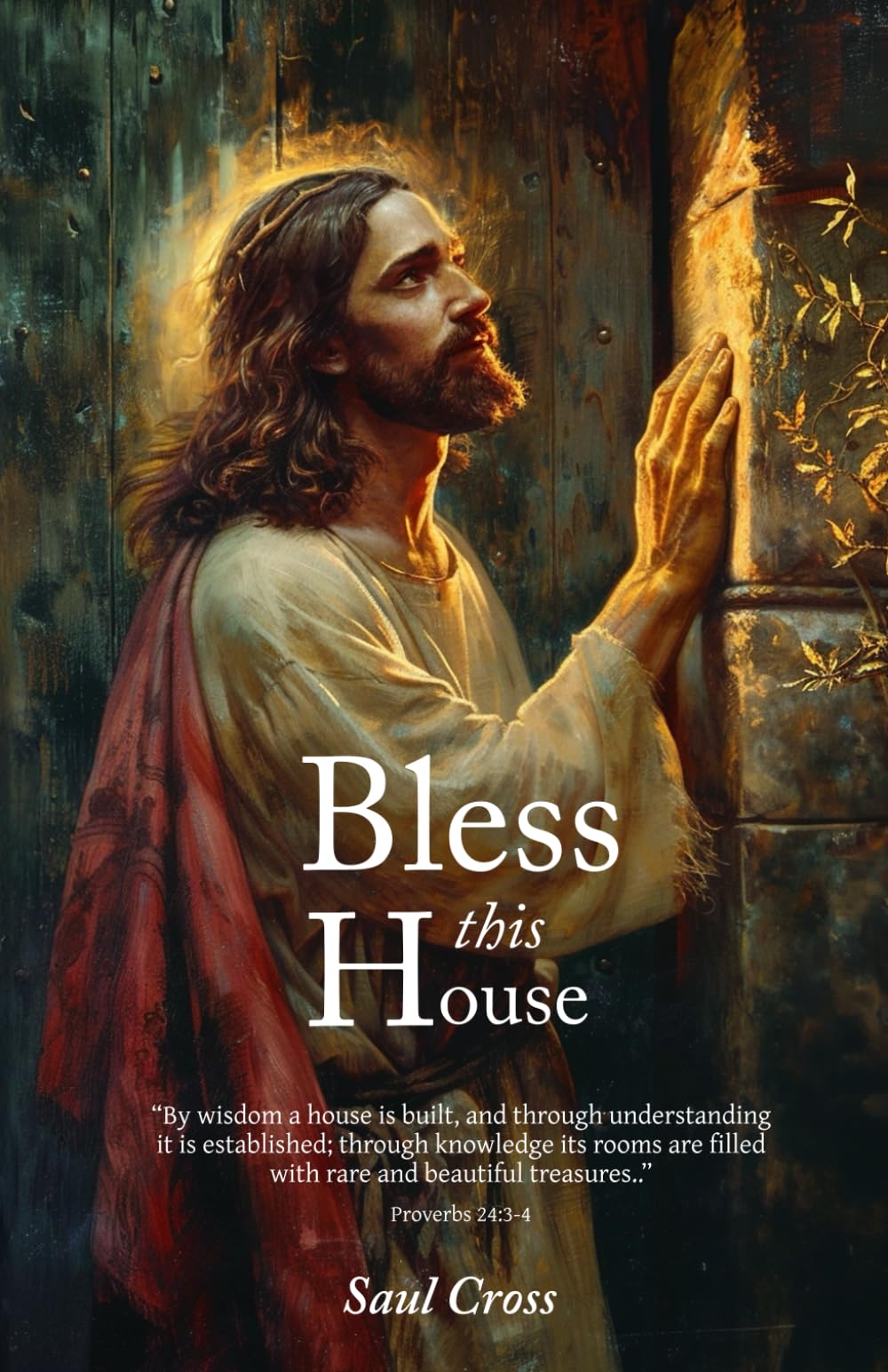 Bless This House: Prayers to Cleanse and Protect Your Home