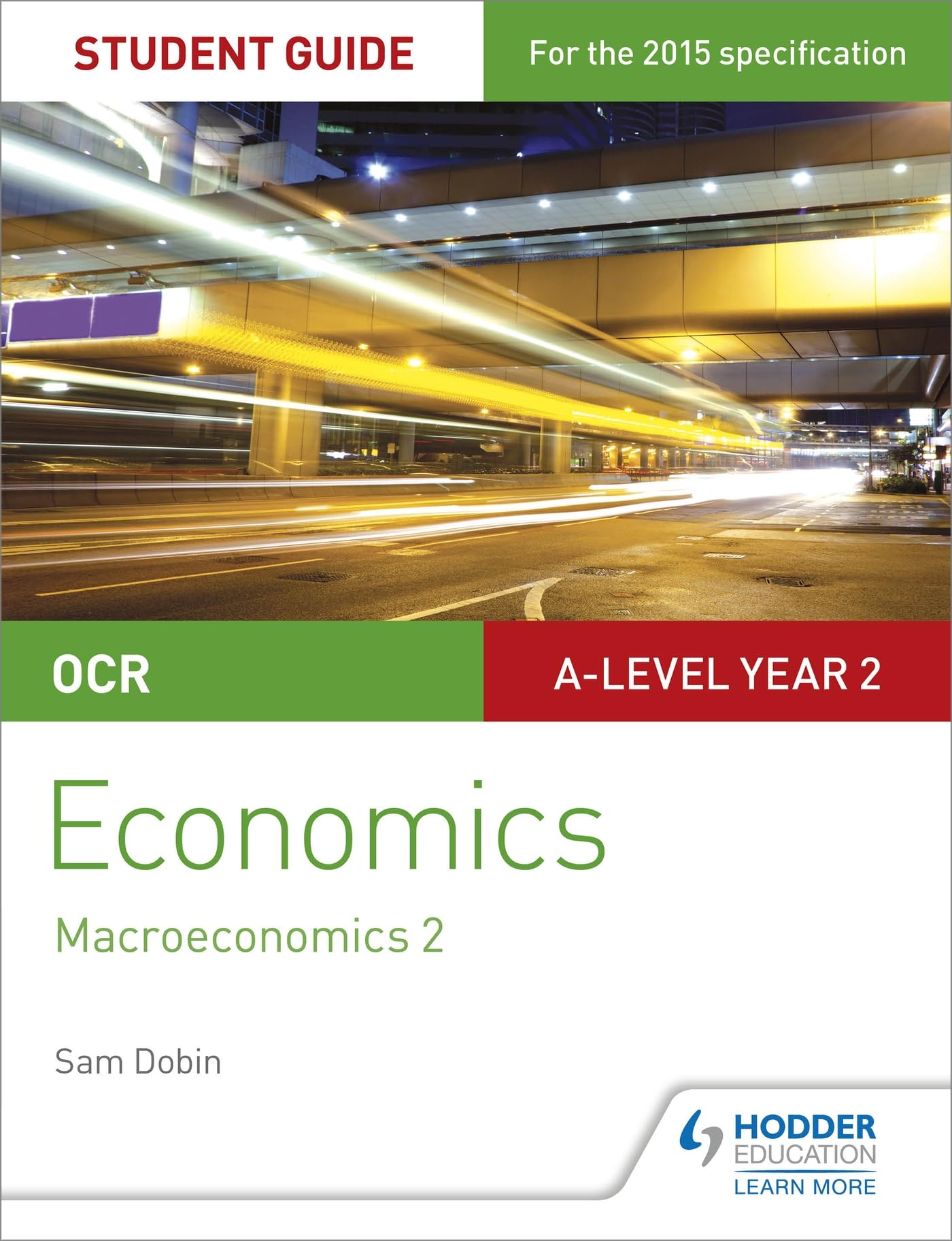 OCR A-level Economics Student Guide 4: Macroeconomics 2 By Sam Dobin