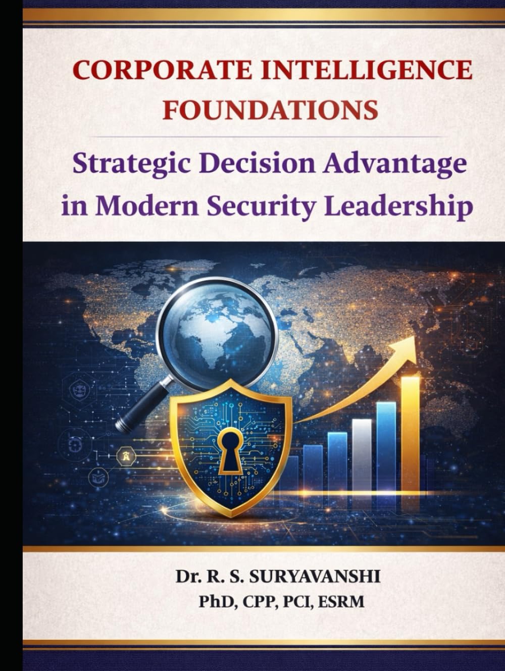 CORPORATE INTELLIGENCE FOUNDATIONS: Decision Advantage in Modern Security Leadership (THE ART OF INTELLIGENCE TRADECRAFT)
