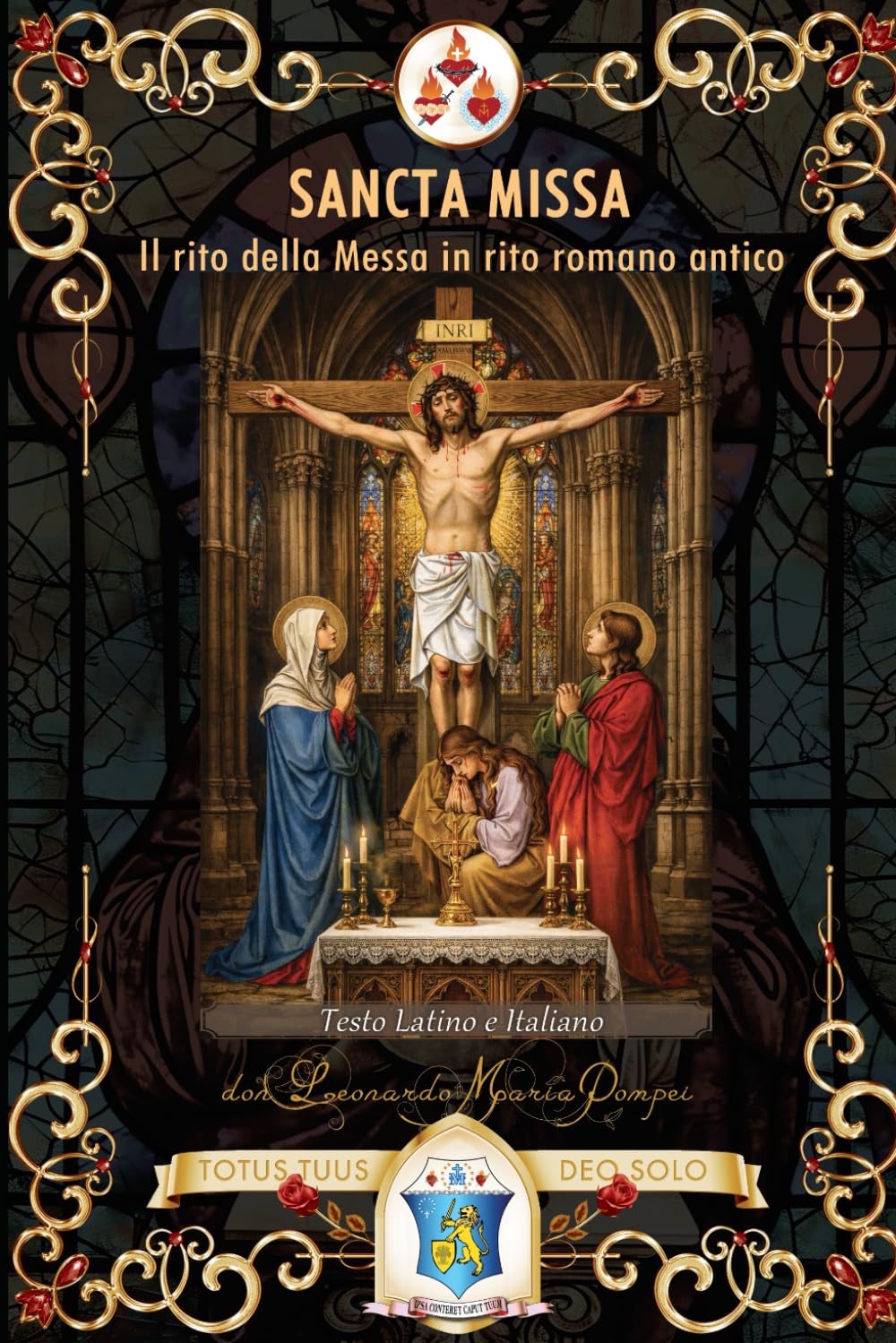 SANCTA MISSA: Il rito della Messa in rito romano antico. Testo latino e italiano