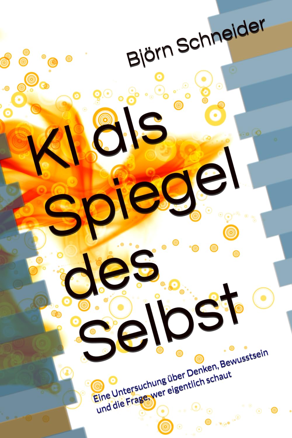 KI als Spiegel des Selbst: Eine Untersuchung über Denken, Bewusstsein und die Frage, wer eigentlich schaut