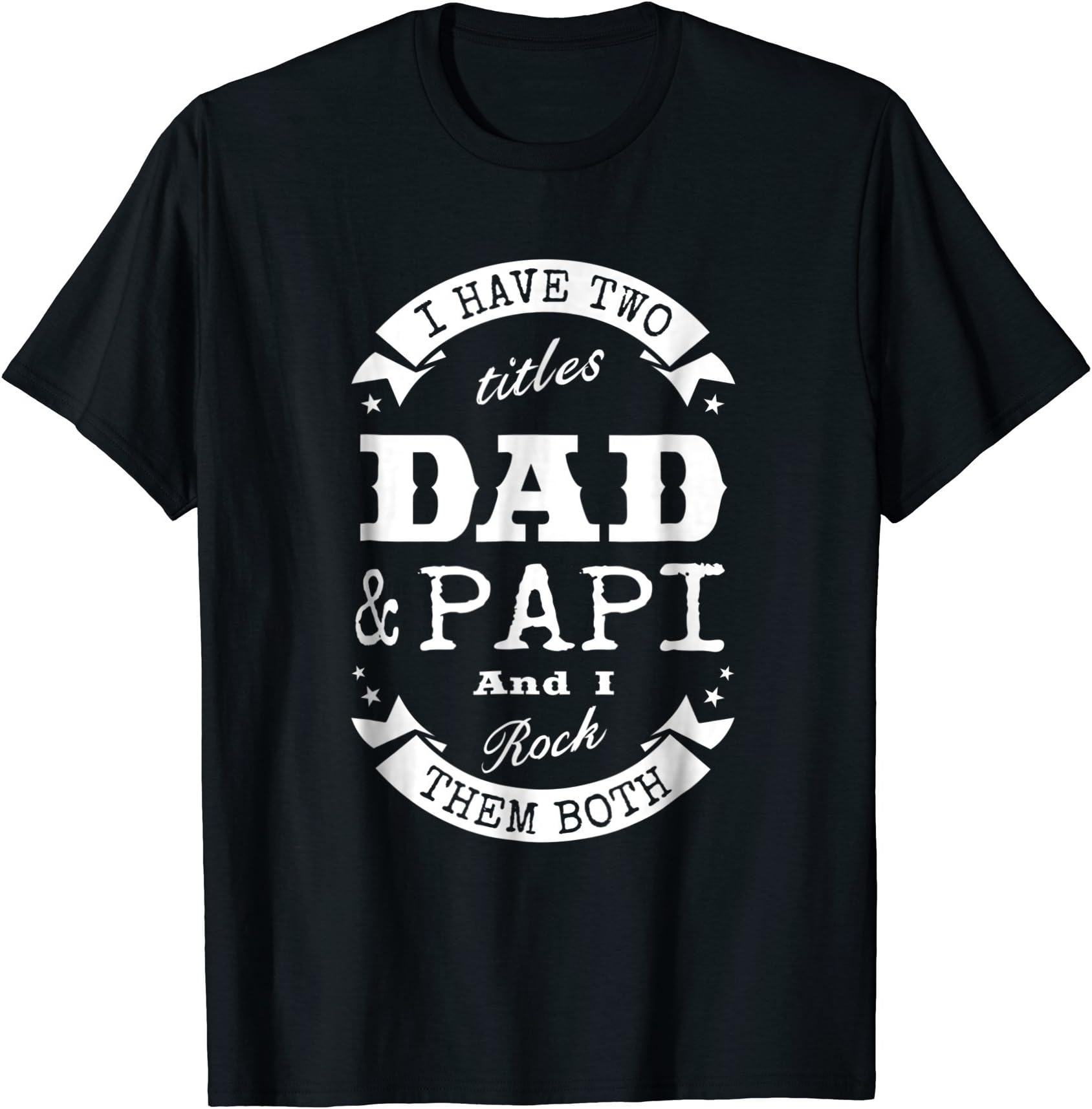 I Have Two Titles Dad & Papi Father Day Gift T-Shirt Men