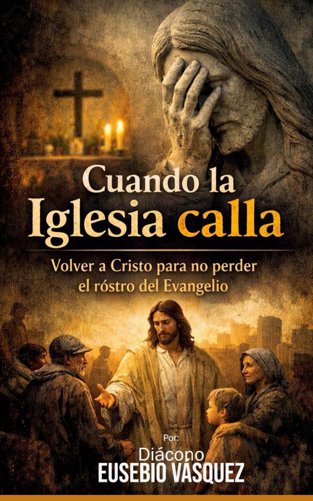 Cuando la Iglesia calla: Volver a Cristo para no perder el rostro del Evangelio.