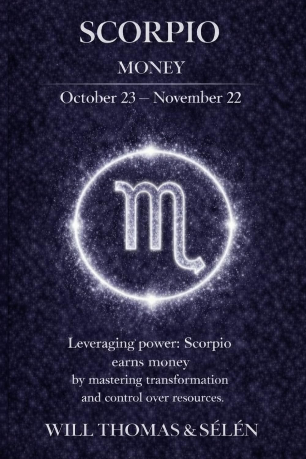SCORPIO THE PSYCHOLOGY OF MONEY: How this sign earns, spends, and makes decisions — understand its patterns to act more effectively (UNDERSTANDING ... TO BUILD FAIR AND ALIGNED RELATIONSHIPS)