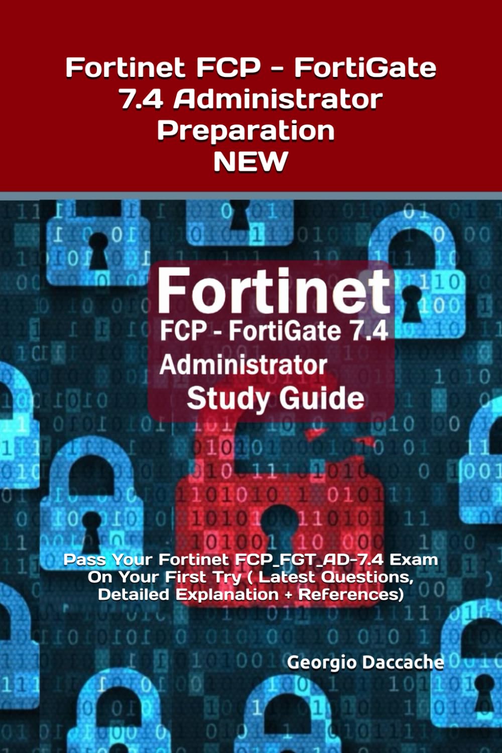 Fortinet FCP - FortiGate 7.4 Administrator Prepara: Pass Your Fortinet FCP_FGT_AD-7.4 Exam On Your Fir