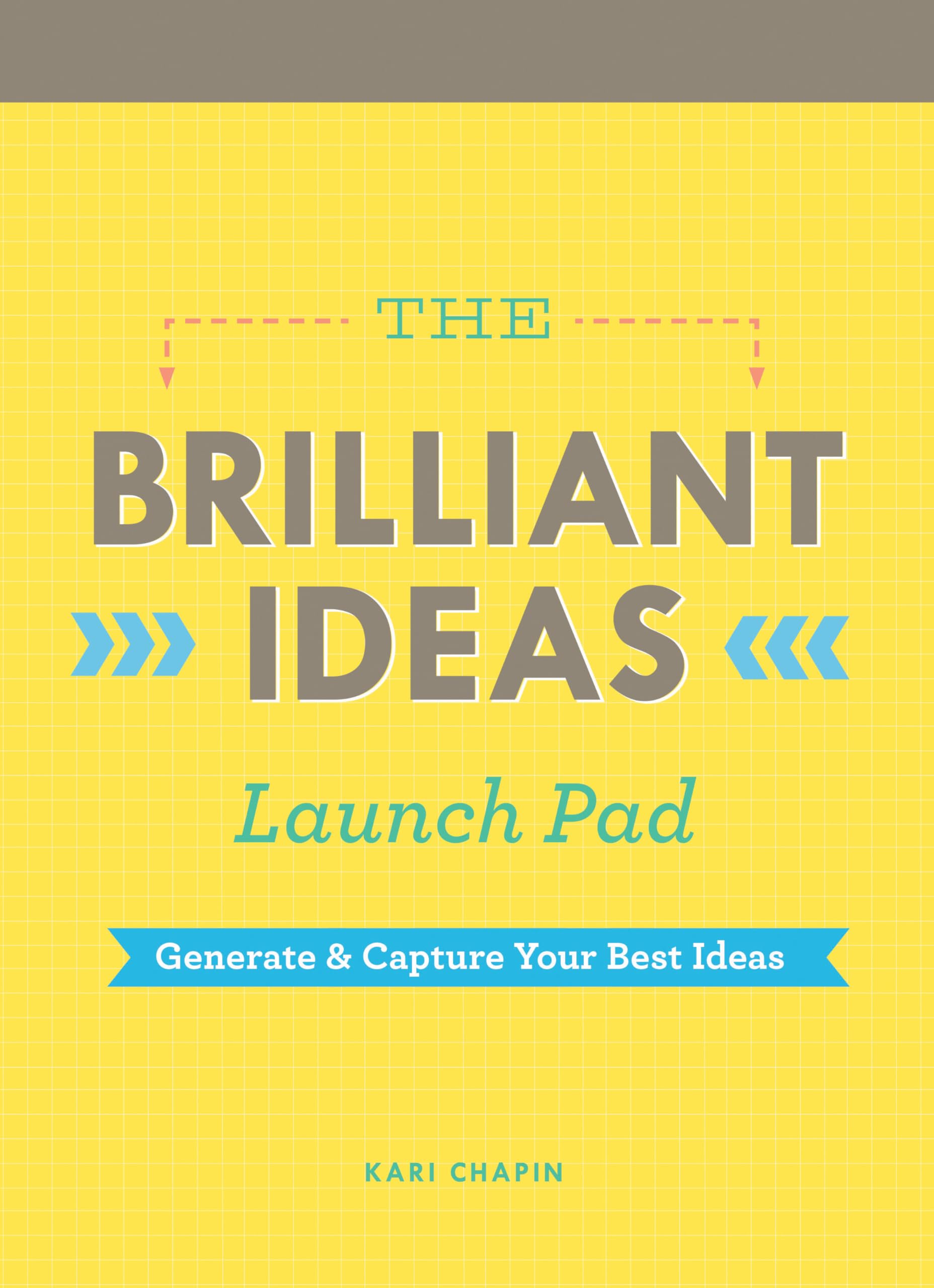 The Brilliant Ideas Launch Pad: Generate & Capture Your Best Ideas (Notepad for Kids, Teacher Notepad, Checklist Notepad) Novelty Book – February 17, 2015