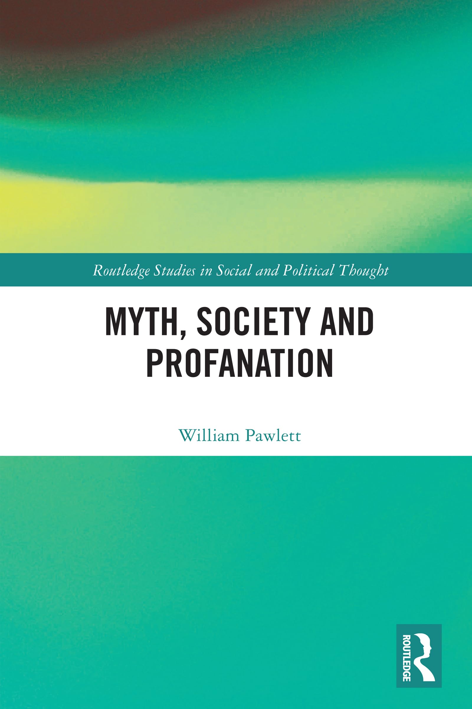 Myth, Society and Profanation (Routledge Studies in Social and Political Thought)