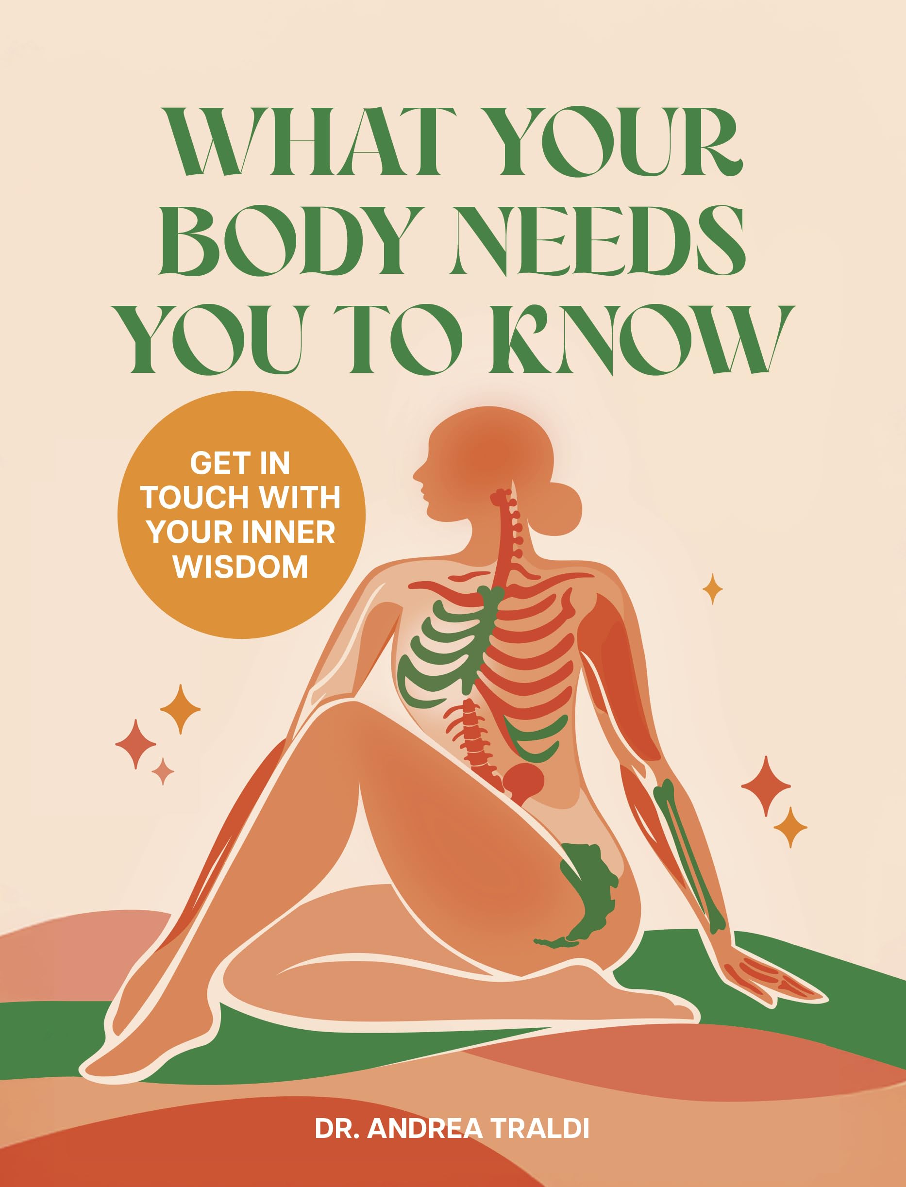 What Your Body Needs You to Know: Get in touch with your inner wisdom