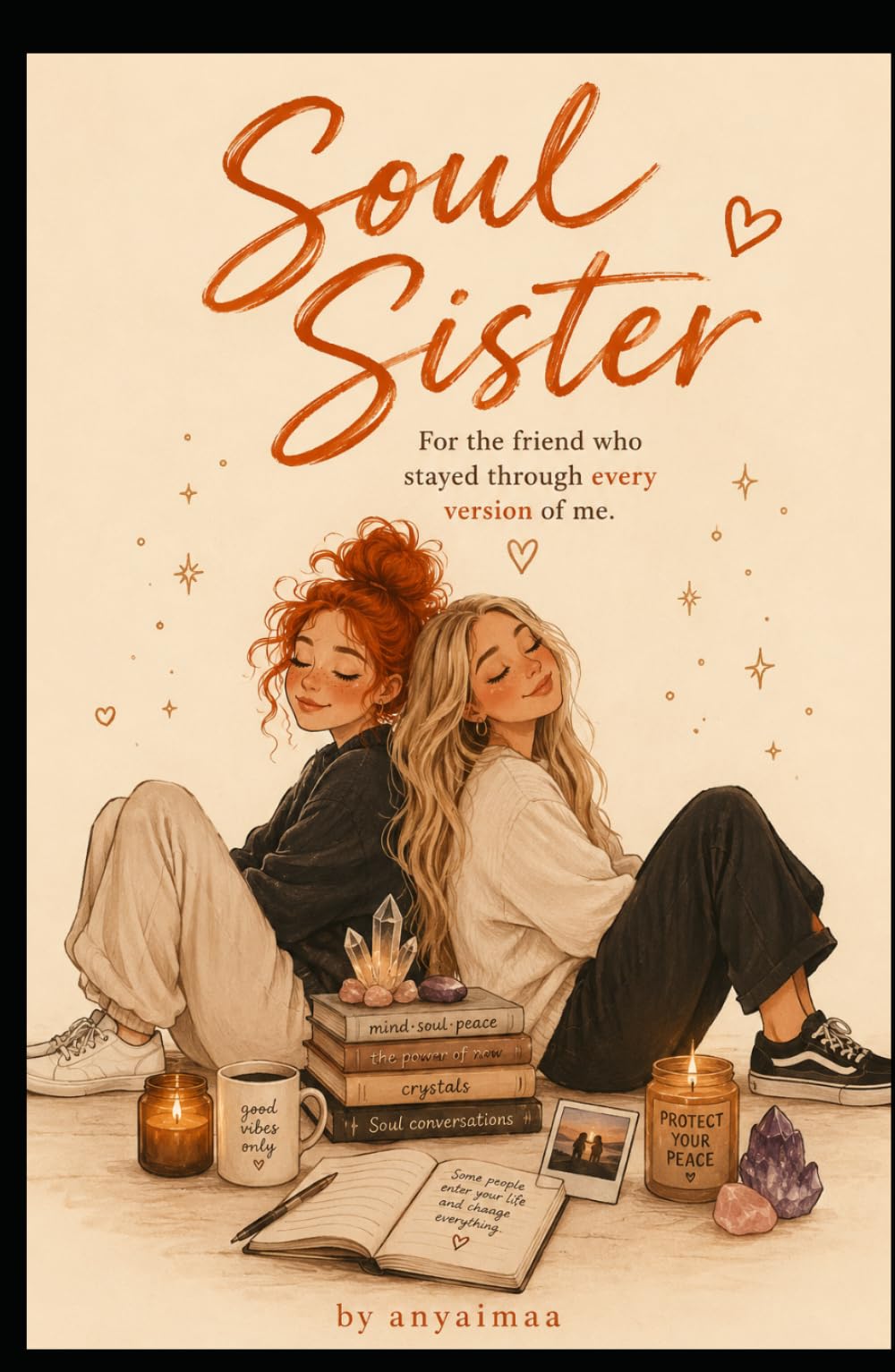 Soul Sister: For the friend who stayed through every version of me.